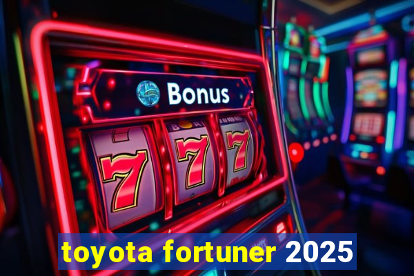 toyota fortuner 2025